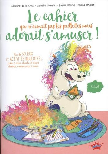Emprunter Le cahier qui n'aimait pas les paillettes mais adorait s'amuser ! livre
