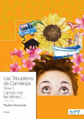 Emprunter Les tribulations de Caméliope Tome 3 : Lâchez-moi les tétines ! livre