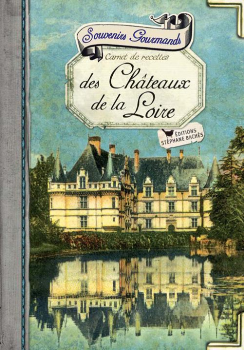 Emprunter Souvenirs Gourmands des Châteaux de la Loire livre