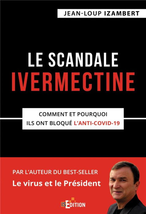 Emprunter Le scandale Ivermectine. Comment et pourquoi ils ont bloqué l'anti-covid-19 livre