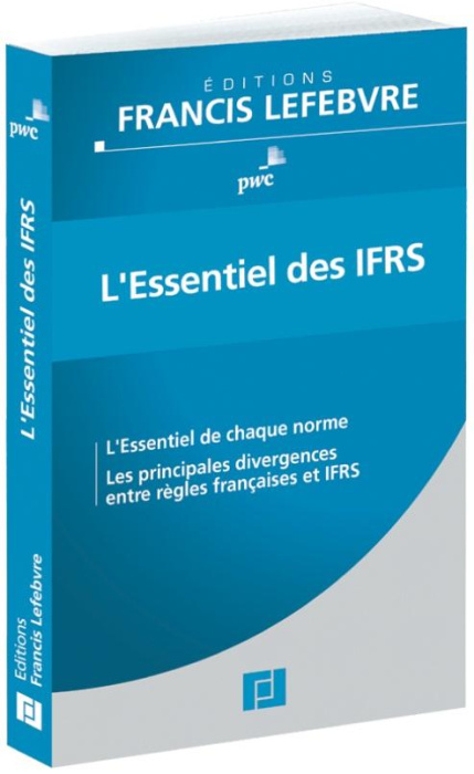 Emprunter L'essentiel des IFRS. L'essentiel de chaque norme, les principales divergences entre règles français livre