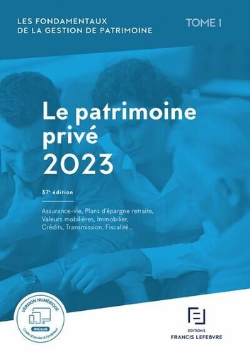 Emprunter Les fondamentaux de la gestion de patrimoine. Tome 1, Le patrimoine privé, Edition 2023 livre