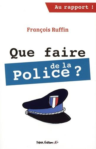 Emprunter Que faire de la police ? livre