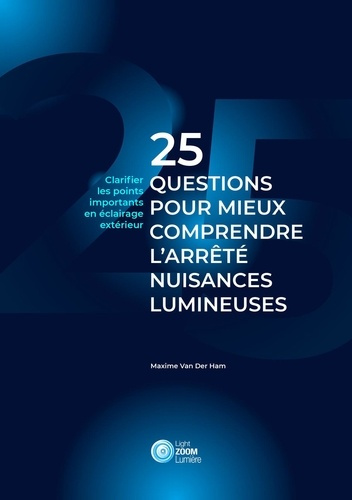 Emprunter 25 questions pour mieux comprendre l'arrêté nuisances lumineuses. Clarifier les points importants en livre