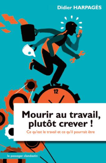 Emprunter Mourir au travail ? Plutôt crever ! Ce qu'est le travail et ce qu'il pourrait être livre