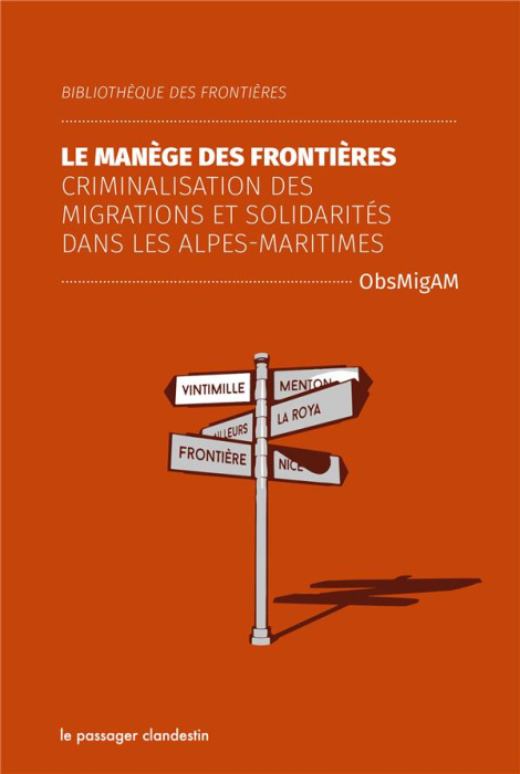 Emprunter Le manège des frontières. Criminalisation des migrations et solidarités dans les Alpes-Maritimes livre