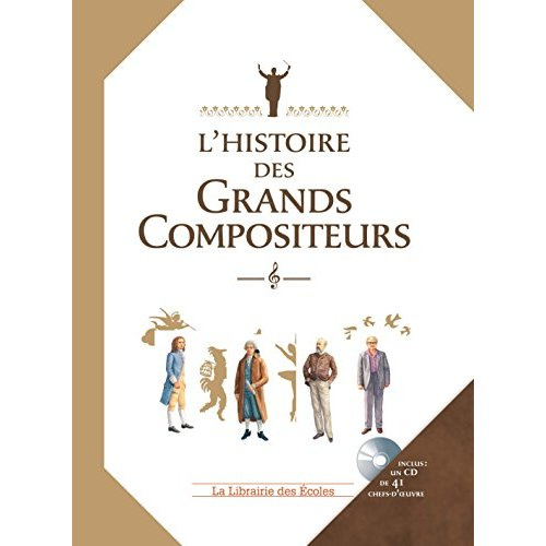 Emprunter L'histoire des grands compositeurs. Avec 1 CD audio livre