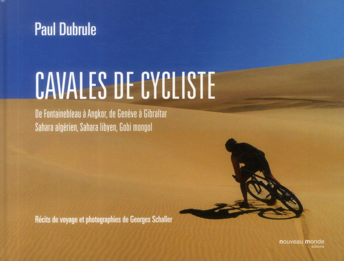 Emprunter Cavales de cycliste. De Fontainebleau à Angkor, de Genève à Gibraltar, Sahara algérien, Sahara libye livre