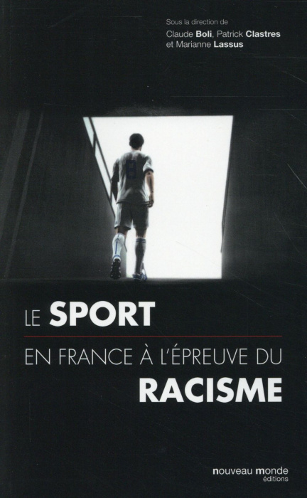 Emprunter Le sport en France à l'épreuve du racisme du XIXe siècle à nos jours. Sports, xénophobie, racisme et livre