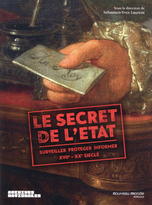 Emprunter Le secret de l'Etat. Surveiller, protéger, informer XVIIe-XXe siècle livre