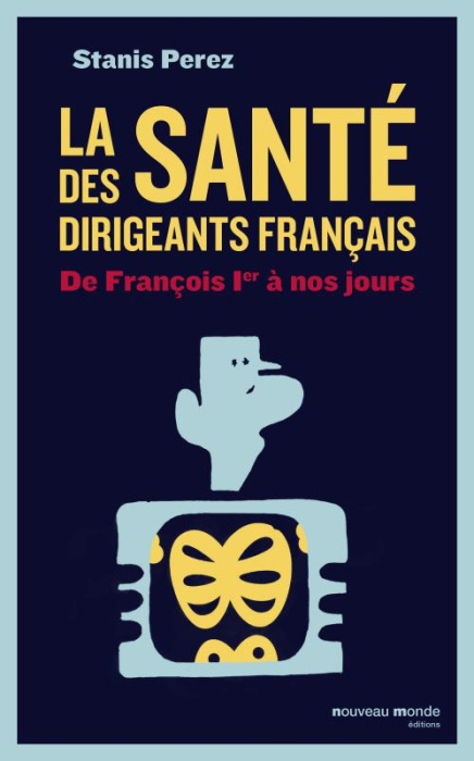 Emprunter La santé des dirigeants français. De François 1er à nos jours livre