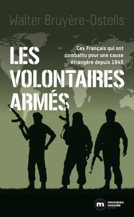 Emprunter Les volontaires armés. Ces Français qui ont combattu pour une cause étrangère depuis 1945 livre