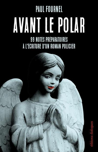 Emprunter Avant le polar. 99 notes préparatoires à l'écriture d'un roman policier livre