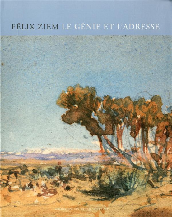 Emprunter Félix Ziem. Le génie et l'adresse (1821-1911) livre