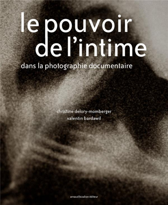 Emprunter Le pouvoir de l'intime dans la photographie documentaire livre