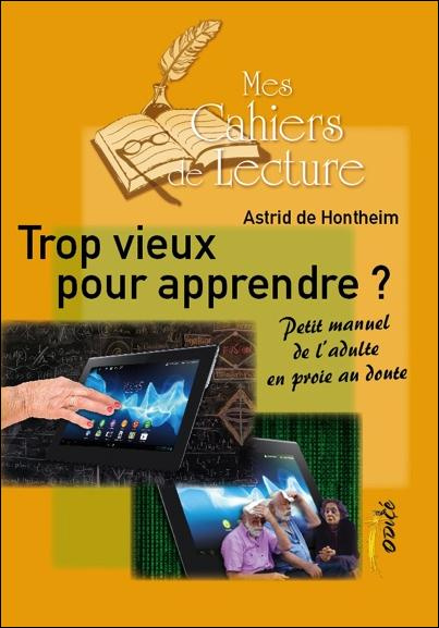 Emprunter TROP VIEUX POUR APPRENDRE ? PETIT MANUEL DE L'ADULTE EN PROIE AU DOUTE livre