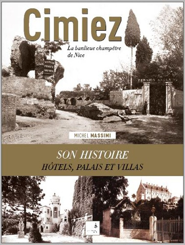 Emprunter Cimiez. La banlieue champêtre de Nice - Histoire de ses propriétés, hôtels et villas livre