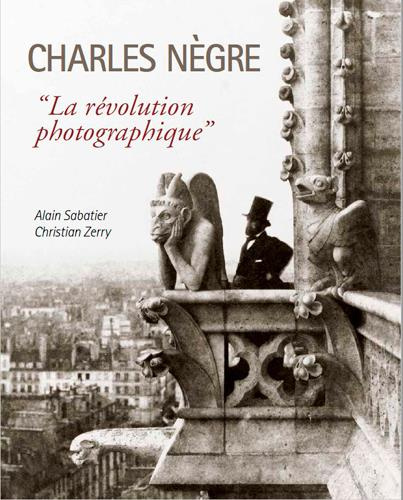 Emprunter Charles Nègre. La révolution photographique livre