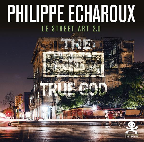 Emprunter Philippe Echaroux. Le street art 2.0 livre