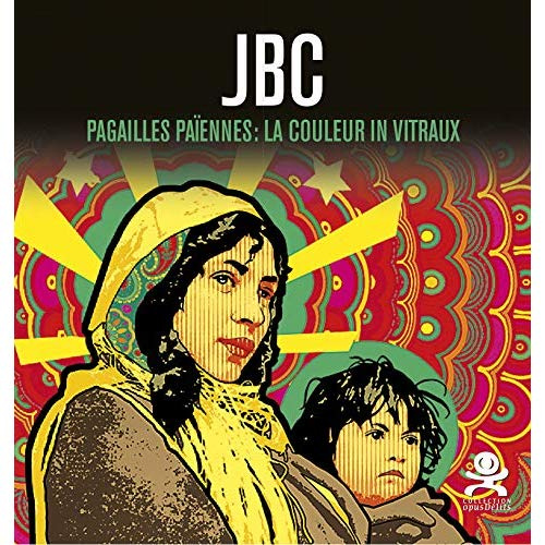 Emprunter JBC. Pagailles païennes : la couleur in vitraux livre