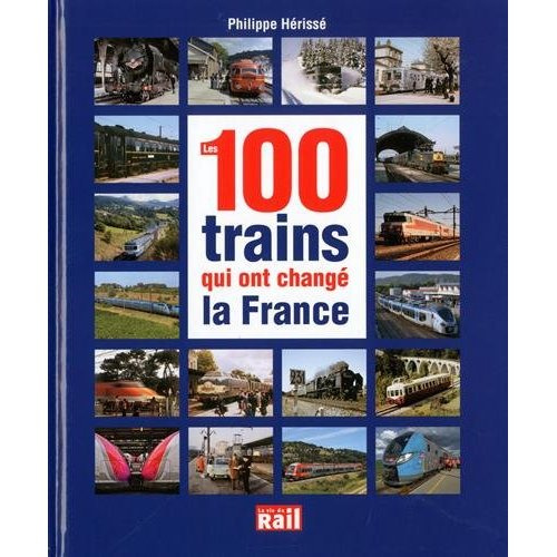 Emprunter Les 100 trains qui ont changé la France livre