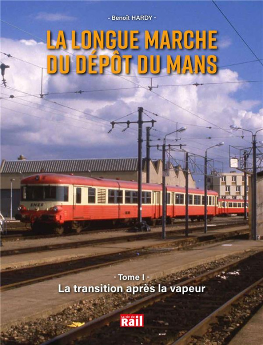 Emprunter La longue marche du dépôt du Mans. Tome 1, La transition après la vapeur livre
