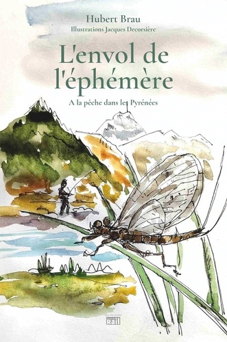 Emprunter L'envol de l'éphémère. A la pêche dans les Pyrénées livre
