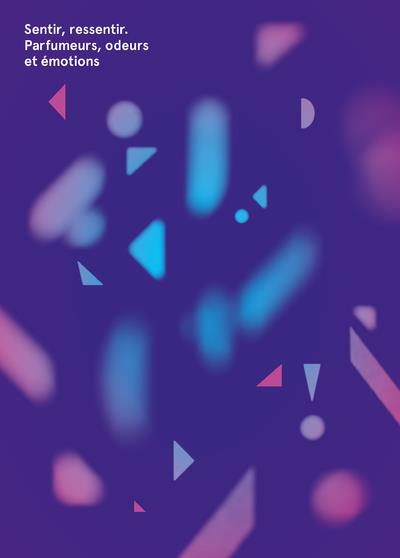 Emprunter Sentir, ressentir. Parfumeurs, odeurs et émotions, Edition bilingue français-anglais livre