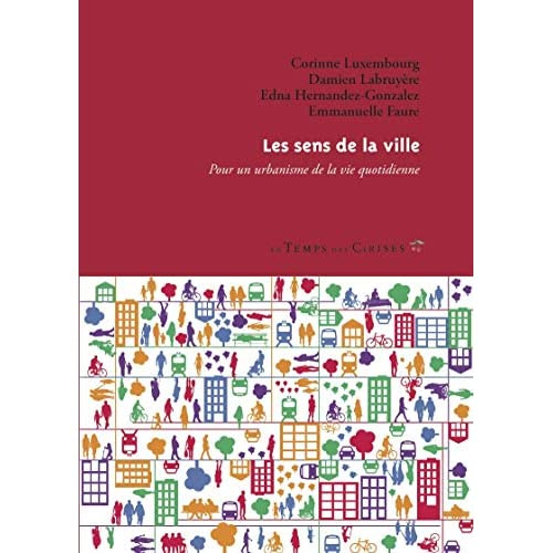 Emprunter LES SENS DE LA VILLE - POUR UN URBANISME DE LA VIE QUOTIDIEN livre