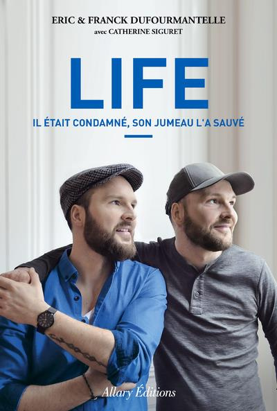 Emprunter Life. Il était condamné, son jumeau l'a sauvé livre