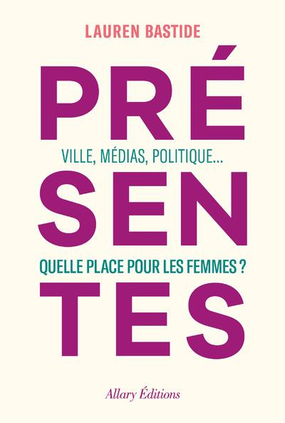 Emprunter Présentes. Ville, médias, politique : quelle place pour les femmes ? livre
