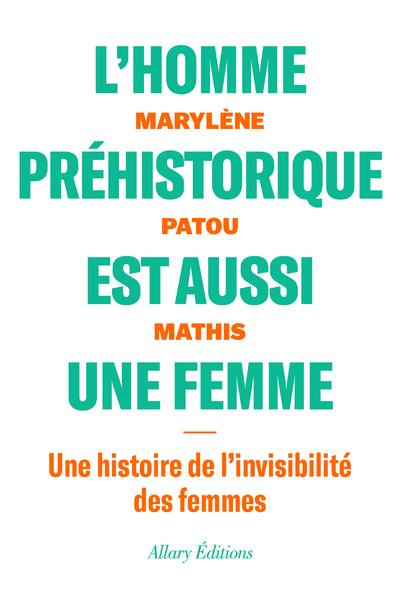 Emprunter L'homme préhistorique est aussi une femme. Une histoire de l'invisiblité des femmes livre