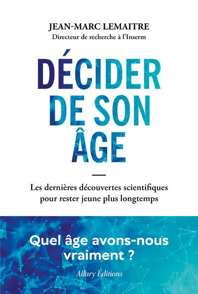 Emprunter Décider de son âge. Les dernières découvertes scientifiques pour rester jeune plus longtemps livre