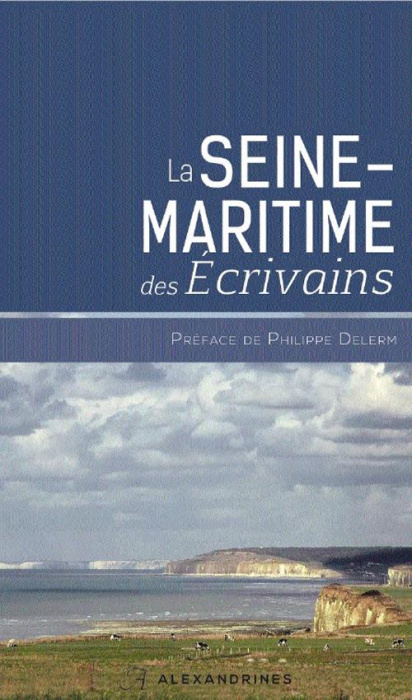 Emprunter La Seine-Maritime des écrivains. Edition revue et augmentée livre