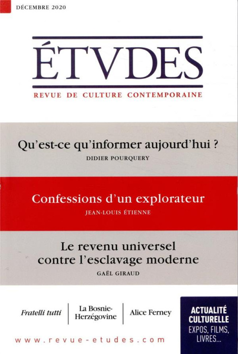 Emprunter Etudes N° 4277, décembre 2020 : Qu'est-ce qu'informer aujourd'hui ? ; Confessions d'un explorateur ; livre