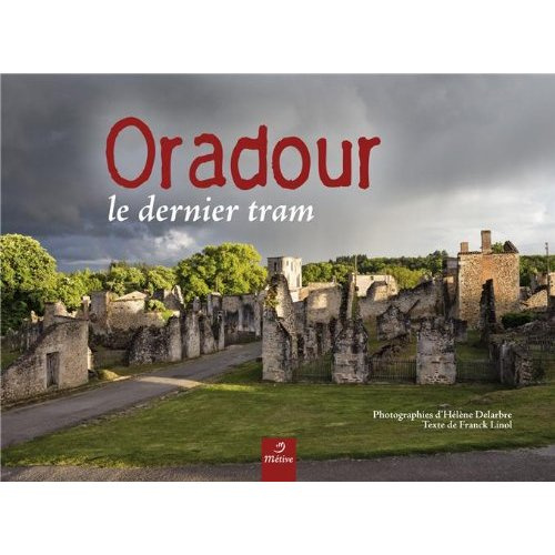 Emprunter Oradour. Le dernier tram livre