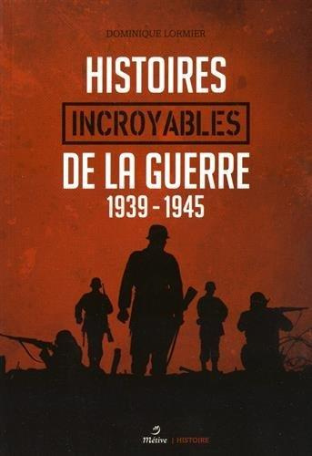 Emprunter Histoires incroyables de la guerre 1939-1945 livre