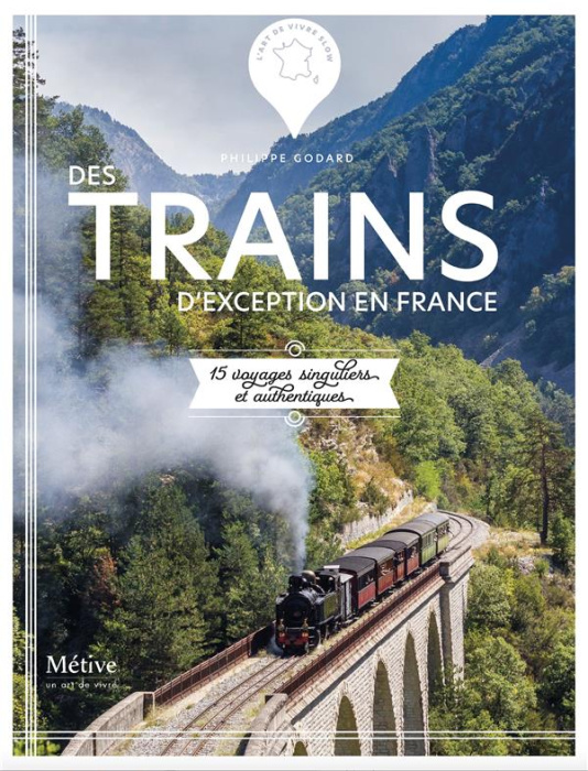Emprunter Des trains d'exception en France. 15 voyages singuliers et authentiques livre