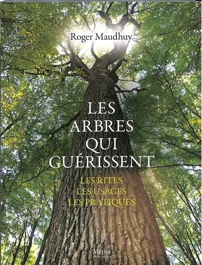 Emprunter Les arbres qui guérissent. Les rites, les usages, les pratiques livre