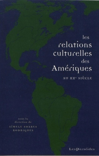 Emprunter Les relations culturelles des Amériques au XXe siècle. Circulations, échanges, lieux de rencontre livre