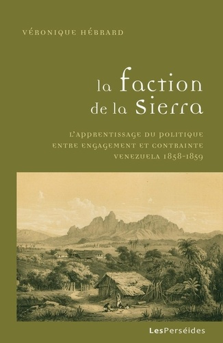 Emprunter La faction de la sierra. Un apprentissage du politique entre engagement et contrainte, Venezuela 185 livre