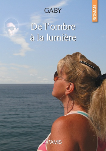 Emprunter DE L OMBRE A LA LUMIERE livre