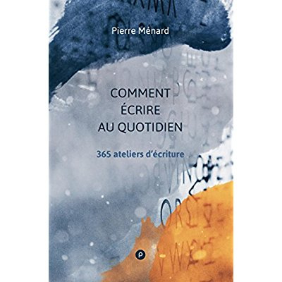 Emprunter Comment écrire au quotidien. 365 ateliers d'écriture livre