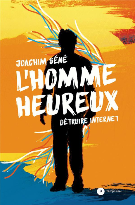 Emprunter L'homme heureux. Détruire internet livre