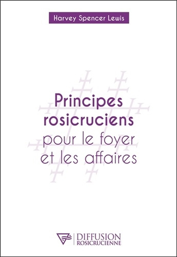 Emprunter Principes rosicruciens pour le foyer et les affaires livre