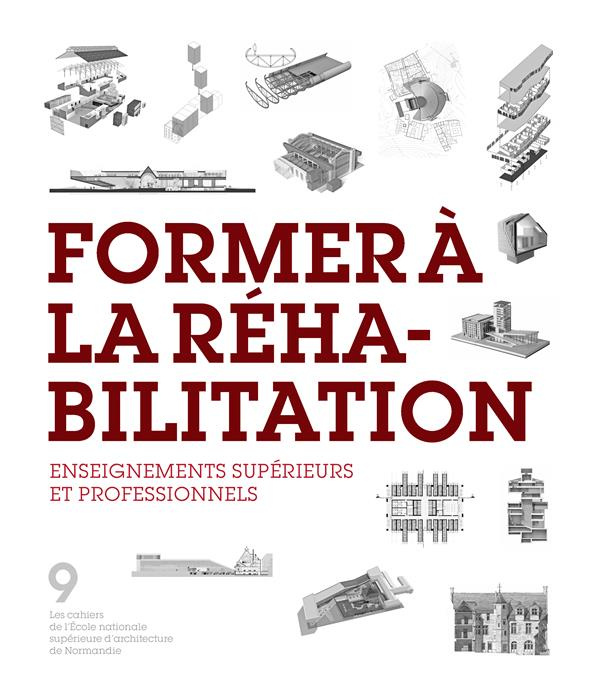 Emprunter Former à la réhabilitation. Enseignements supérieurs et professionnels livre