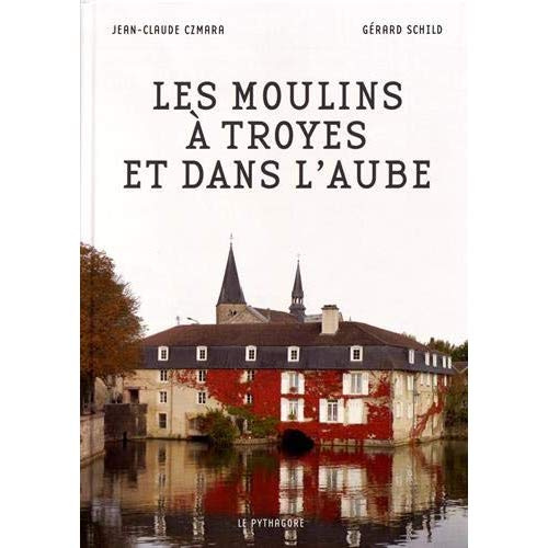 Emprunter Les moulins à Troyes et dans l'Aube livre