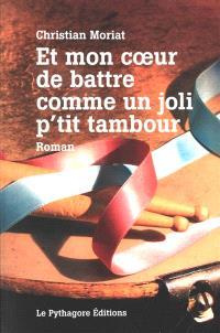 Emprunter Et mon coeur de battre comme un joli p'tit tambour livre