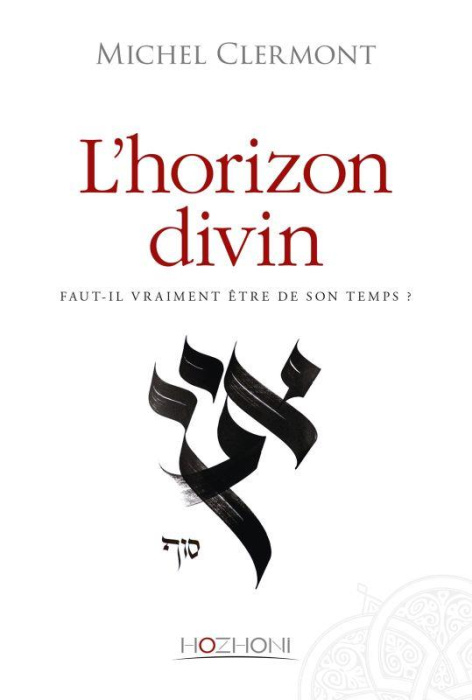 Emprunter L'horizon divin. Peut-on ne pas être de son temps ? livre