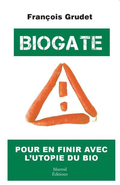 Emprunter Biogate. Pour en finir avec l'utopie du bio livre